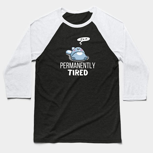 Permanently tired Baseball T-Shirt by Arpi Design Studio